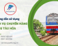 Hướng dẫn sử dụng dịch vụ chuyển hàng bằng tàu hỏa tại Quyết Hưng
